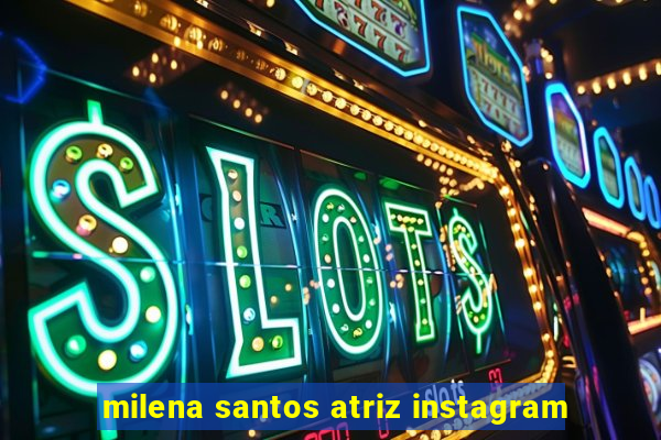 milena santos atriz instagram